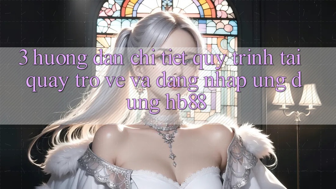 3. Hướng Dẫn Chi Tiết Quy Trình Tải quay trở về Và Đăng Nhập Ứng Dụng HB88