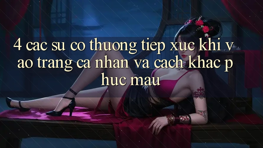 4. Các Sự Cố Thường Tiếp xúc Khi Vào trang cá nhân Và Cách Khắc Phục Mau
