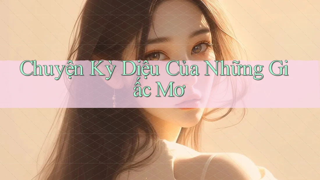 Chuyện Kỳ Diệu Của Những Giấc Mơ