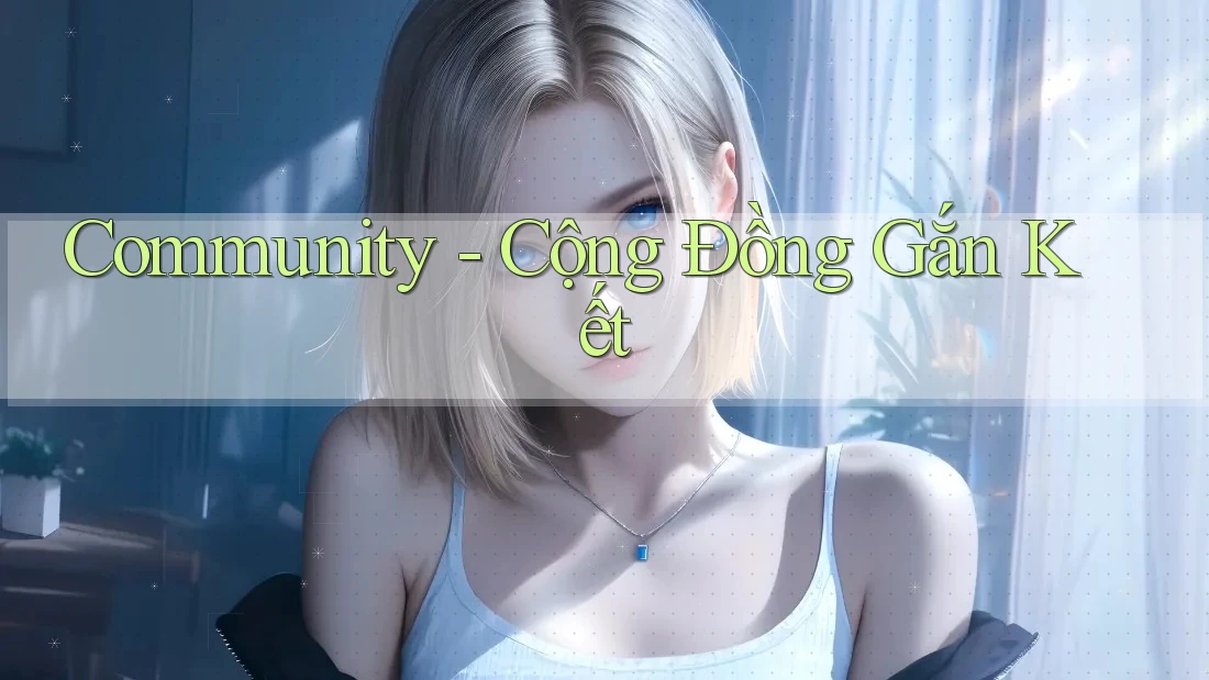 Community - Cộng Đồng Gắn Kết