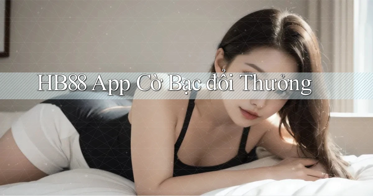 hb88  app cờ bạc đổi thưởng