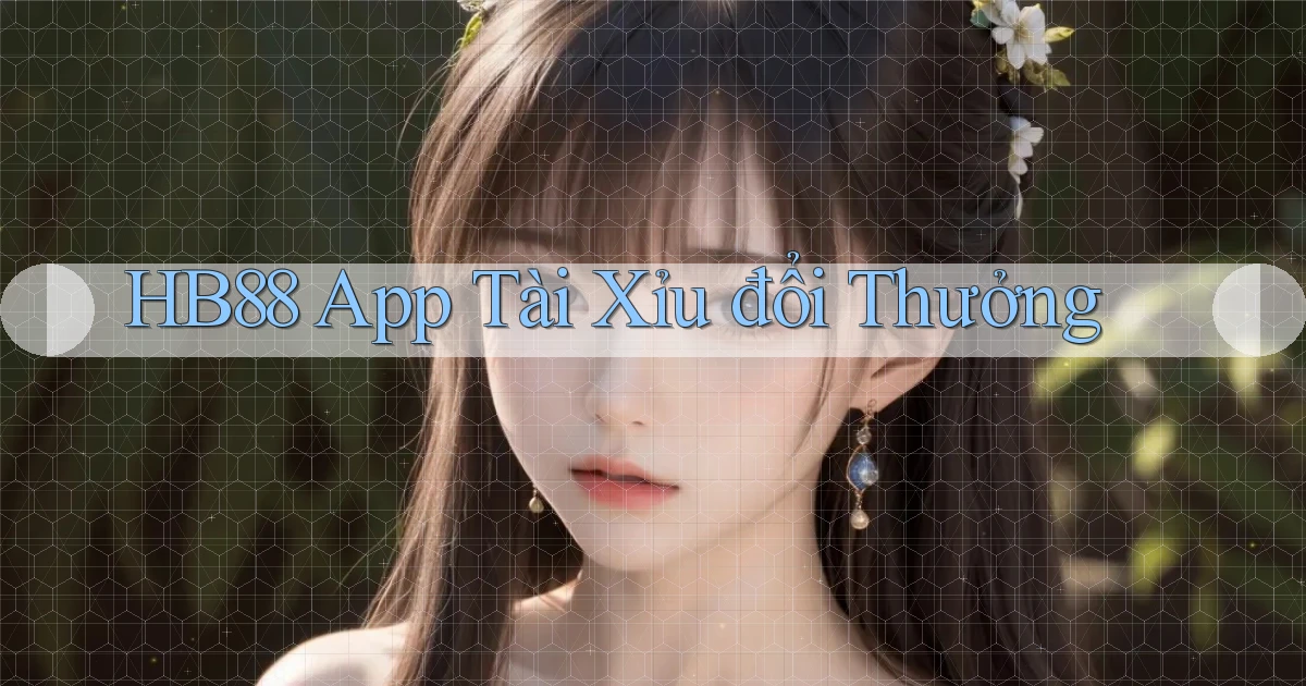 hb88 app tài xỉu đổi thưởng