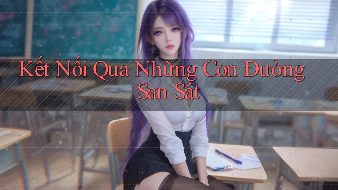 Kết Nối Qua Những Con Đường San Sát