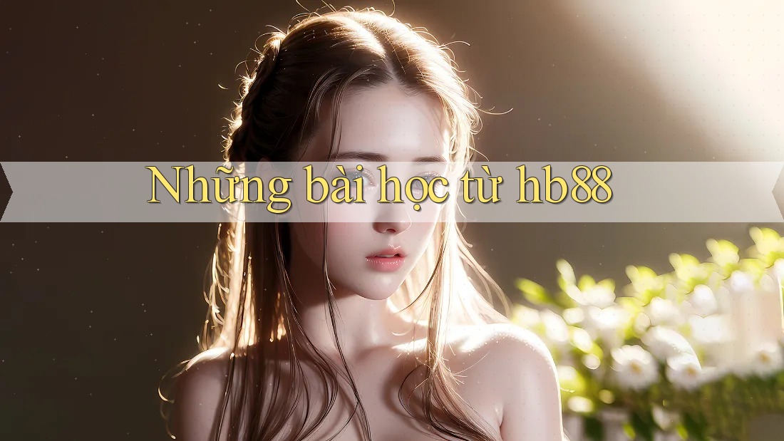 Những bài học từ hb88