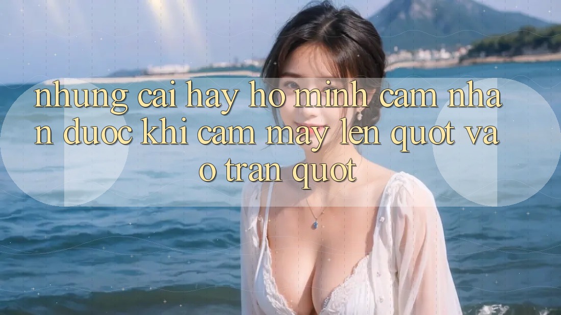 Những cái hay ho mình cảm nhận được khi cầm máy lên " vào trận"