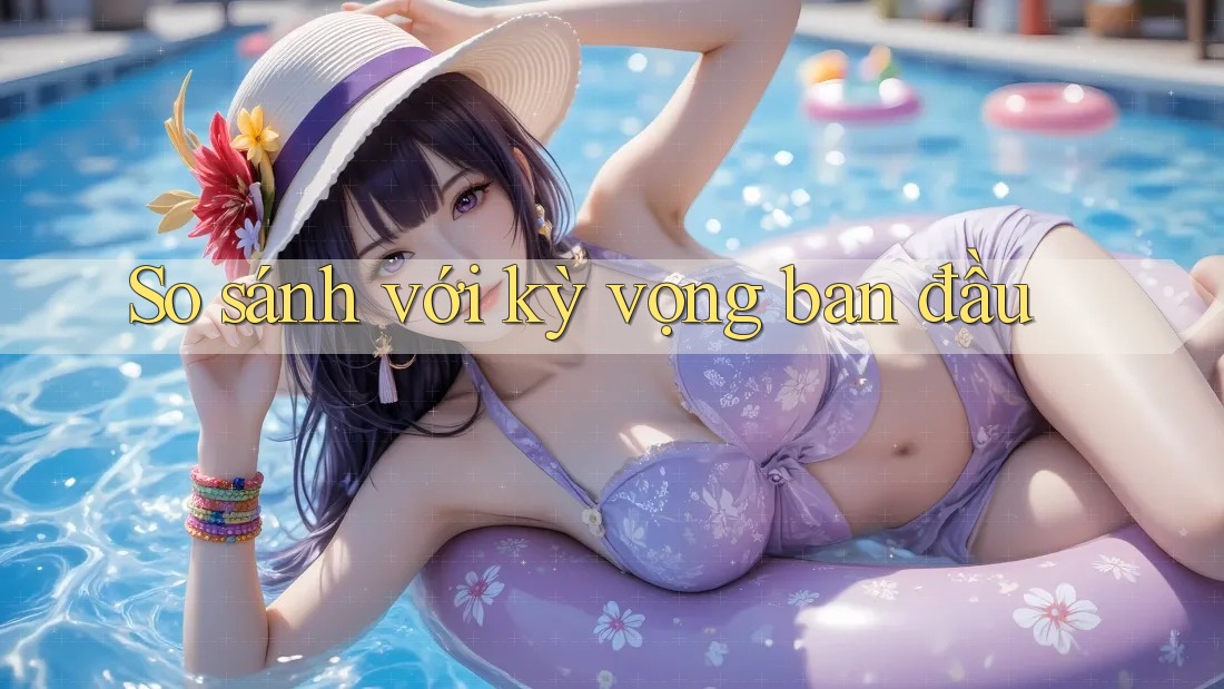 So sánh với kỳ vọng ban đầu