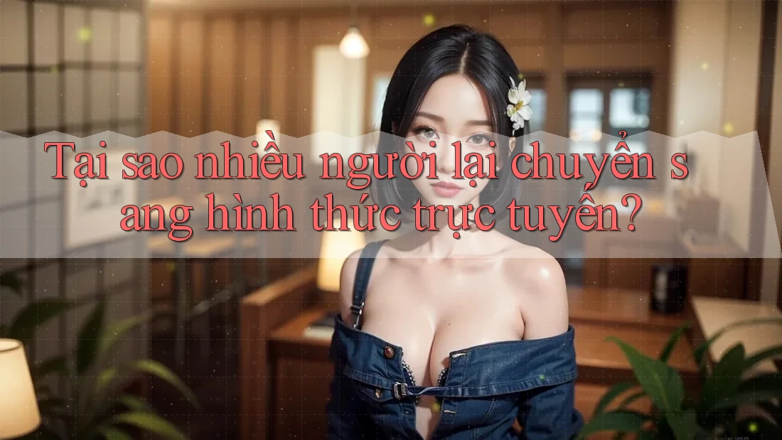 Tại sao nhiều người lại chuyển sang hình thức trực tuyến? Tại sao nhiều người lại chuyển sang hình thức trực tuyến?