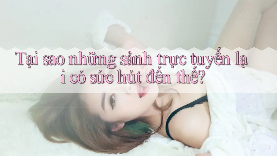 Tại sao những sảnh trực tuyến lại có sức hút đến thế?