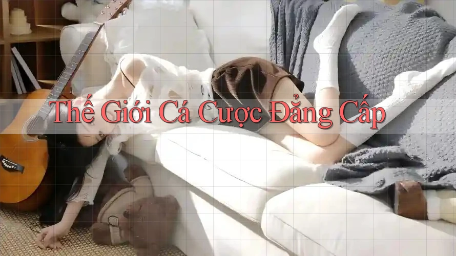 Thế Giới Cá Cược Đẳng Cấp