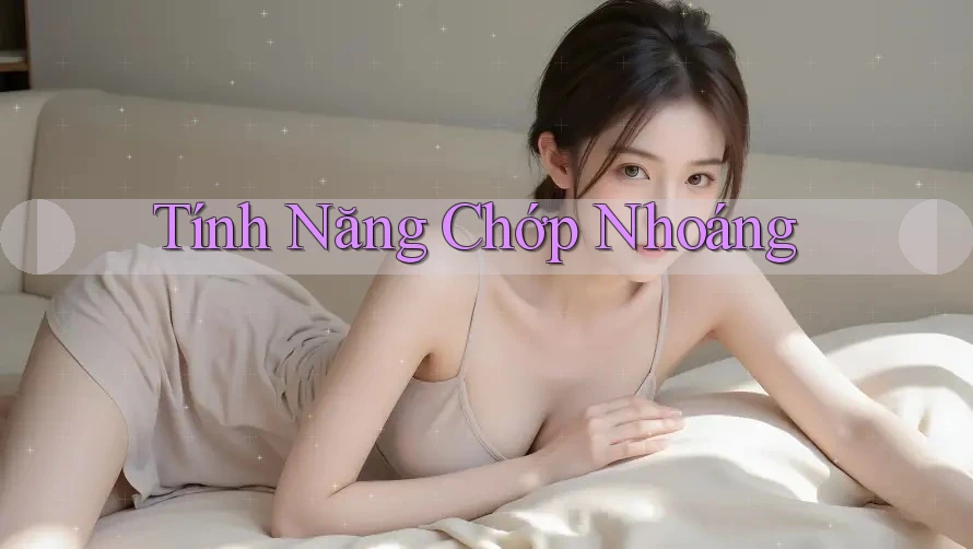 Tính Năng Chớp Nhoáng
