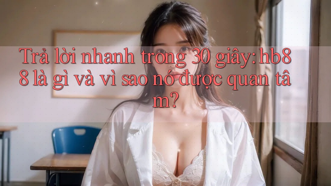 Trả lời nhanh trong 30 giây: hb88 là gì và vì sao nó được quan tâm?